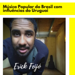 Música Popular Brasileira com influência do Uruguai