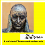 Staticman | A história do 1º homem-estátua do mundo