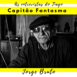 Jorge Bruto | Capitão Fantasma | Entrevista