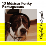 Playlist: 10 Músicas Funky Portuguesas